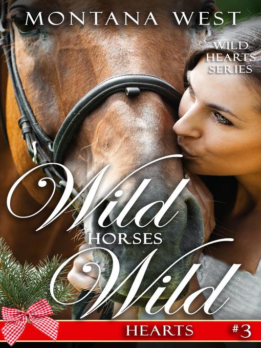 Title details for Wild Horses, Wild Hearts 3 by Montana West - Available